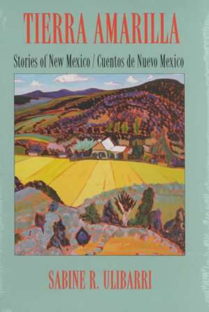 Tierra Amarilla: Stories of New Mexico / Cuentos de Nuevo Mexico de Sabine R. Ulibarri