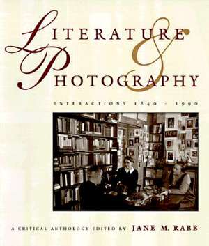 Literature and Photography: A Critical Anthology de Jane M. Rabb