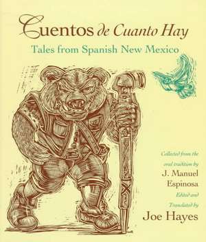 Cuentos de Cuanto Hay: Tales from Spanish New Mexico = Tales of Olden Times de J. Manuel Espinosa