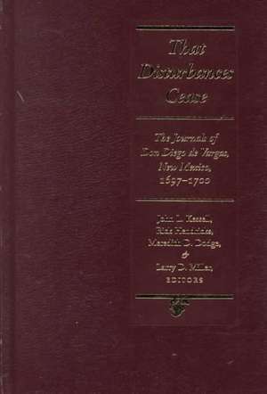 That Disturbances Cease: The Journals of Don Diego de Vargas, 1697-1700 de Diego De Vargas