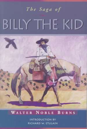 The Saga of Billy the Kid de Walter Noble Burns