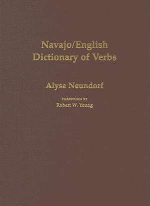 Navajo/English Dictionary of Verbs de Alyse Neundorf