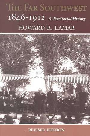 The Far Southwest, 1846-1912: A Territorial History de Howard R. Lamar