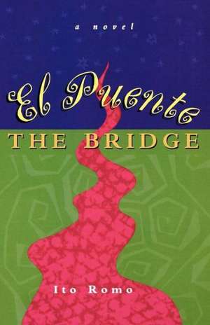 El Puente/The Bridge de Ito Romo