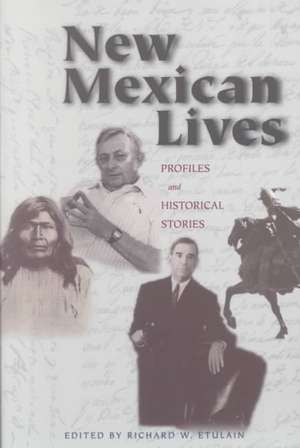 New Mexican Lives: Profiles and Historical Stories de R. Etulain