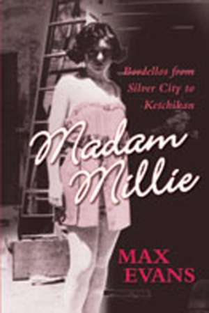 Madam Millie: Bordellos from Silver City to Ketchikan de Max Evans