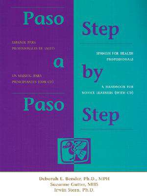 Paso a Paso / Step by Step: Spanish for Health Professionals de Deborah E. Bender