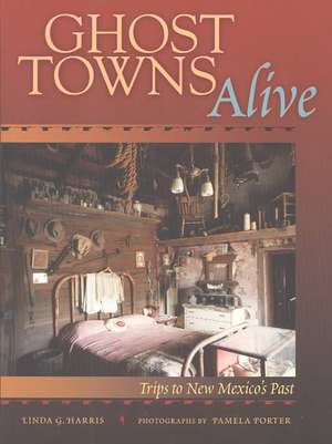 Ghost Towns Alive de Linda G. Harris