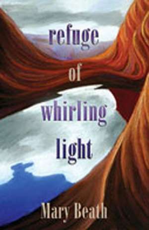 Refuge of Whirling Light de Mary Beath