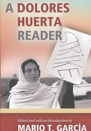 A Dolores Huerta Reader de Mario T. Garcia