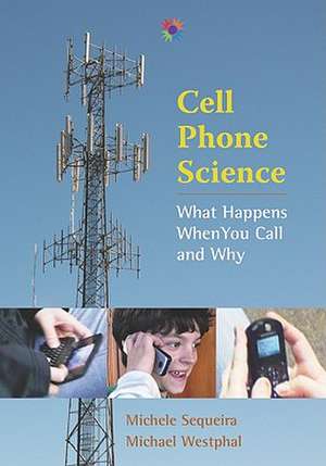 Cell Phone Science: What Happens When You Call and Why de Michele Sequeira