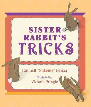 Sister Rabbit's Tricks de Emmett Shkeme Garcia