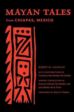 Mayan Tales from Chiapas, Mexico de Robert M. Laughlin