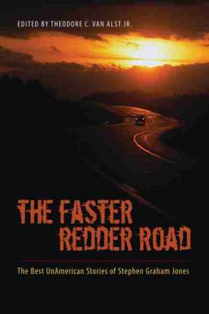 The Faster Redder Road: The Best Unamerican Stories of Stephen Graham Jones de Stephen Graham Jones