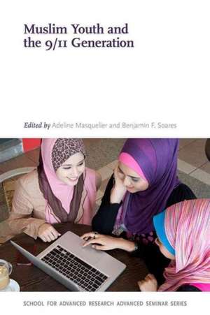 Muslim Youth and the 9/11 Generation de Adeline Masquelier