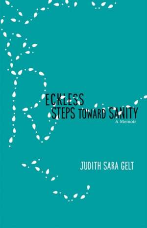 Reckless Steps Toward Sanity de Judith Sara Gelt