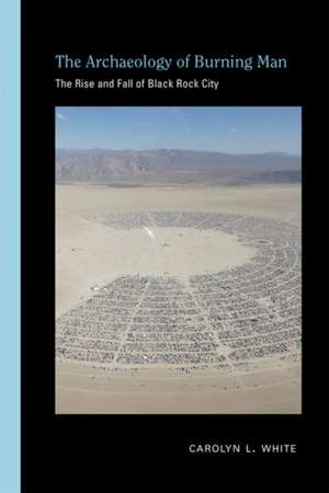 Archaeology of Burning Man de Carolyn L White