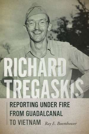 Richard Tregaskis de Ray E. Boomhower