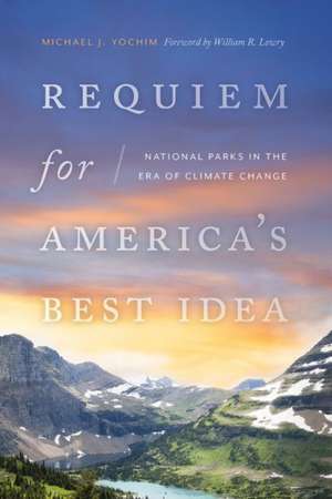 Requiem for America's Best Idea de Michael J Yochim