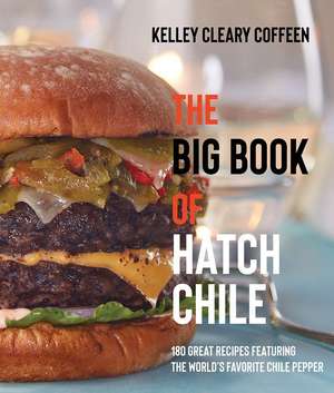 The Big Book of Hatch Chile de Kelley Cleary Coffeen