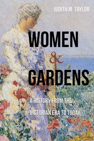 Women and Gardens de Judith M. Taylor