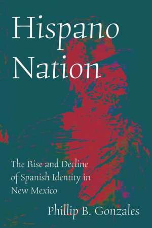 Hispano Nation de Phillip B. Gonzales