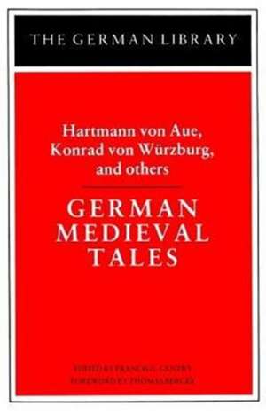 German Medieval Tales: Hartmann von Aue, Konrad von Wurzburg, and others de Francis Gentry