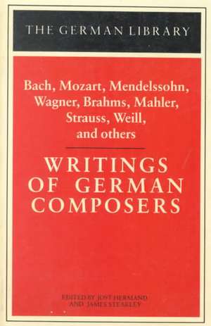 Writings of German Composers: Bach, Mozart, Mendelssohn, Wagner, Brahms, Mahler, Strauss, Weill, and de Jost Hermand