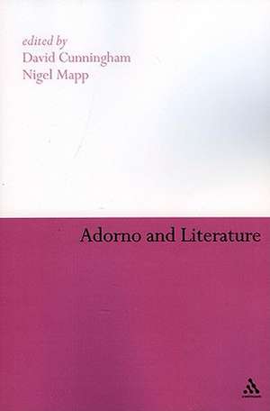 Adorno and Literature de David Cunningham