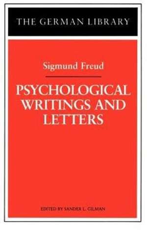 Psychological Writings and Letters: Sigmund Freud de Sander L. Gilman