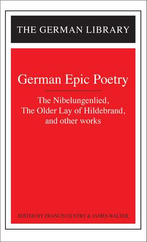 German Epic Poetry: The Nibelungenlied, The Older Lay of Hildebrand, and other works de Francis Gentry