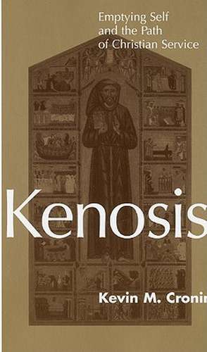 Kenosis: Emptying Self and the Path of Christian Service de Father Kevin Cronin, O.F.M.