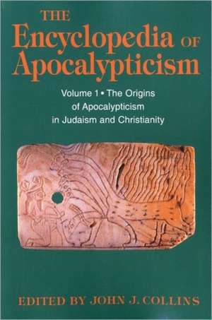 Encyclopedia of Apocalypticism: Volume One: The Origins of Apocalypticism in Judaism and Christianity de Professor John J. Collins