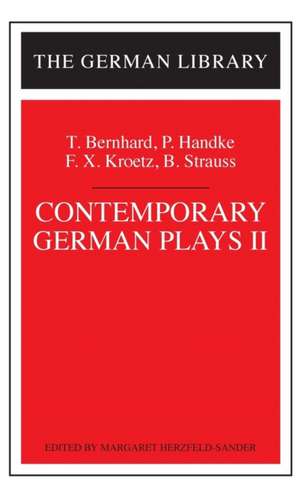 Contemporary German Plays II: T. Bernhard, P. Handke, F.X. Kroetz, B. Strauss de Margaret Herzfeld-Sander