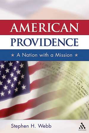 American Providence: A Nation with a Mission de Stephen H. Webb