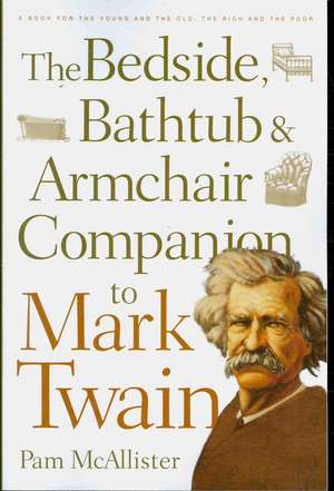 The Bedside, Bathtub & Armchair Companion to Mark Twain de Pam McAllister