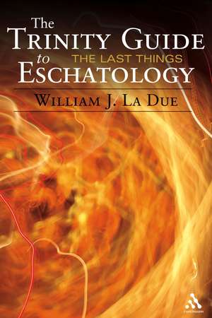 The Trinity Guide to Eschatology de William J. La Due