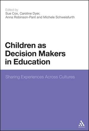 Children as Decision Makers in Education: Sharing Experiences Across Cultures de Sue Cox