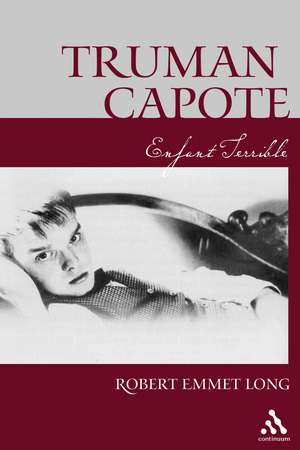 Truman Capote Enfant Terrible de Robert Emmet Long