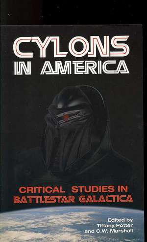 Cylons in America: Critical Studies in Battlestar Galactica de Tiffany Potter