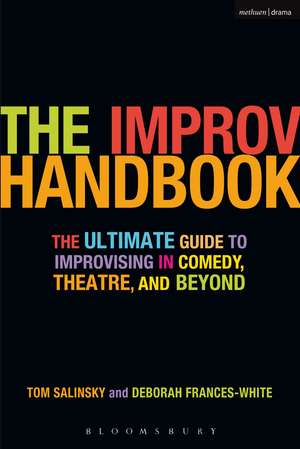 The Improv Handbook: The Ultimate Guide to Improvising in Comedy, Theatre, and Beyond de Tom Salinsky