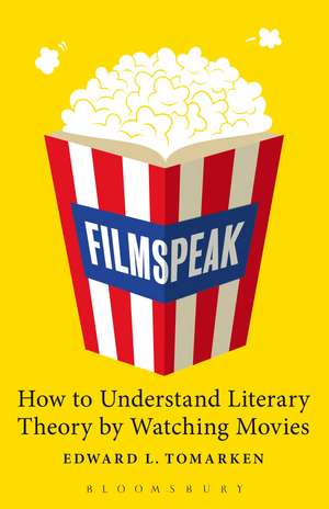 Filmspeak: How to Understand Literary Theory by Watching Movies de Edward Tomarken