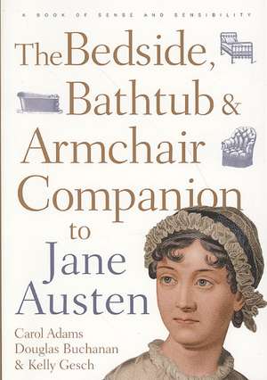 The Bedside, Bathtub & Armchair Companion to Jane Austen de Carol J. Adams