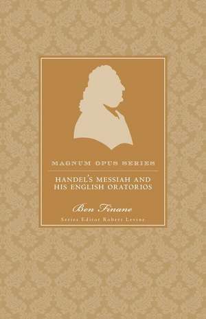 Handel's Messiah and His English Oratorios: A Closer Look de Ben Finane