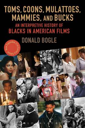 Toms, Coons, Mulattoes, Mammies, and Bucks: An Interpretive History of Blacks in American Films, Updated and Expanded 5th Edition de Donald Bogle