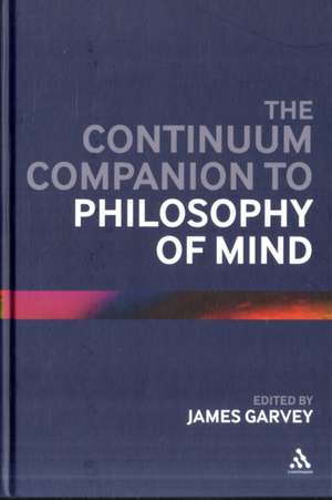 The Continuum Companion to Philosophy of Mind de Professor James Garvey