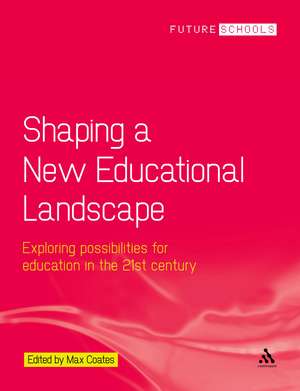 Shaping a New Educational Landscape: Exploring possibilities for education in the 21st century de Max Coates