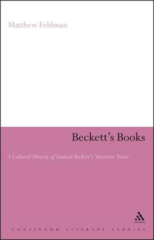 Beckett's Books: A Cultural History of the Interwar Notes de Dr Matthew Feldman