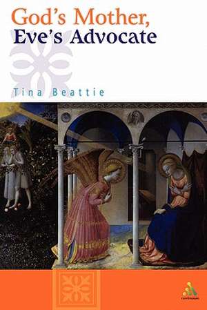 God's Mother, Eve's Advocate de Professor Tina Beattie