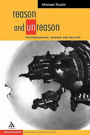 Reason and Unreason: Psychoanalysis, Science and Politics de Michael Rustin